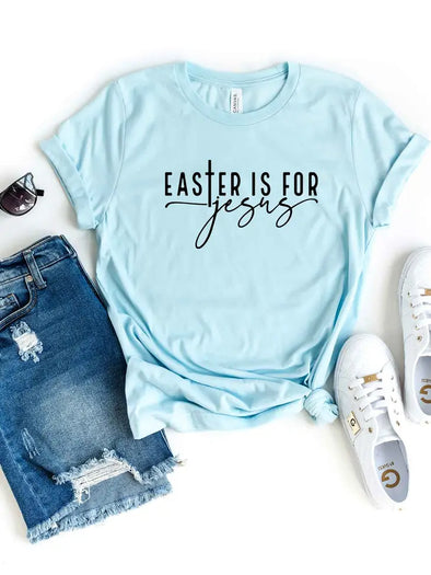 Easter Is For Jesus Tee