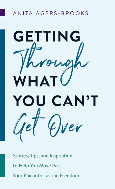 Getting through What You Cant Get Over Book